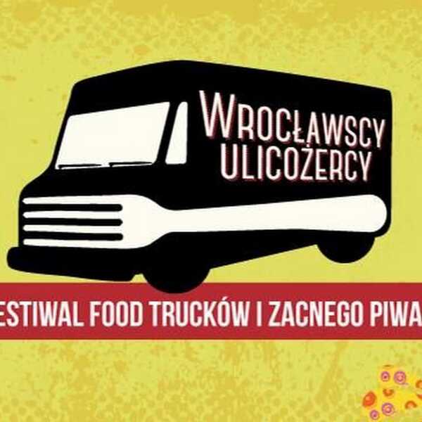 Wrocławscy Ulicożercy. Festiwal Food Trucków i Zacnego Piwa.