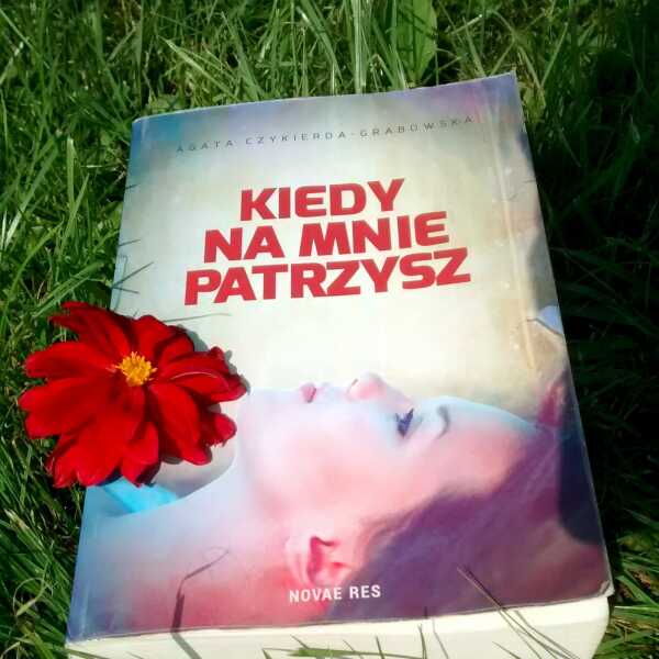 Kiedy na mnie patrzysz, Agata Czykierda-Grabowska - recenzja książki